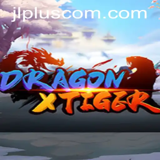 DragonXTiger: Exploring the Dynamic World of JLPLUS.COM's Latest Game